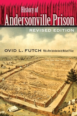 History of Andersonville Prison by Futch, Ovid L.