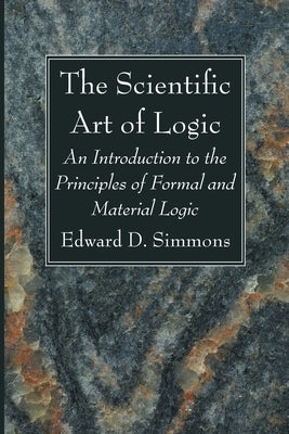 The Scientific Art of Logic by Simmons, Edward D.