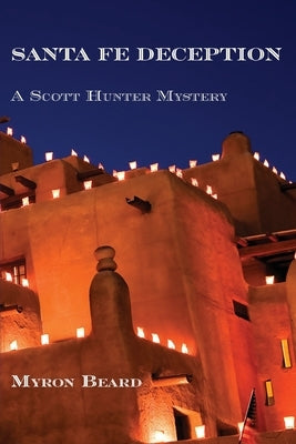 Santa Fe Deception: A Scott Hunter Mystery by Beard, Myron