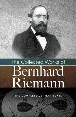 The Collected Works of Bernhard Riemann by Riemann, Bernhard