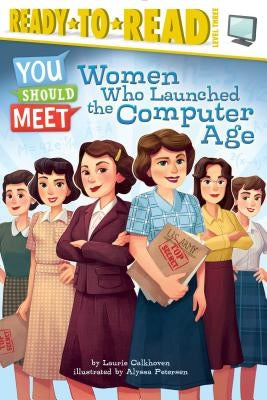 Women Who Launched the Computer Age by Calkhoven, Laurie