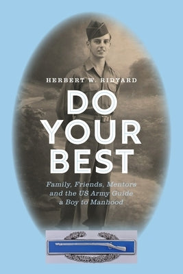 Do Your Best: Family, Friends, Mentors and the US Army Guide a Boy to Manhood by Ridyard, Herbert W.