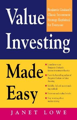 Value Investing Made Easy: Benjamin Graham's Classic Investment Strategy Explained for Everyone by Lowe, Janet C.