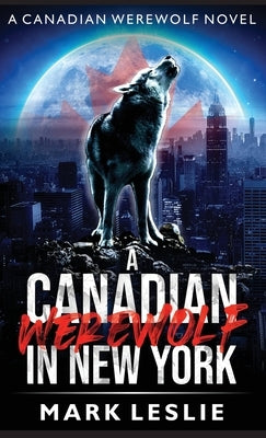 A Canadian Werewolf in New York by Leslie, Mark