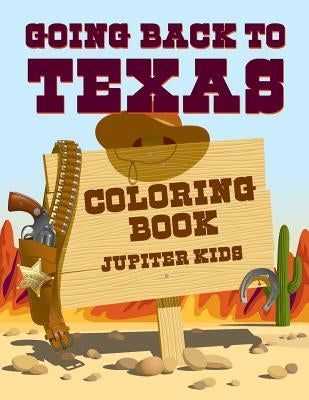 Going Back to Texas Coloring Book by Jupiter Kids