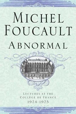 Abnormal: Lectures at the College de France 1974-1975 by Foucault, Michel