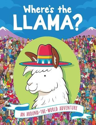 Where's the Llama?: An Around-The-World Adventure by Moran, Paul