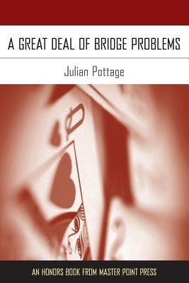 A Great Deal of Bridge Problems by Pottage, Julian
