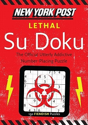 New York Post Lethal Su Doku: 150 Fiendish Puzzles by None