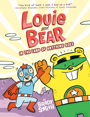 Louie and Bear in the Land of Anything Goes: A Graphic Novel by Smith, Brady