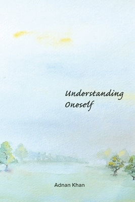 Understanding Oneself by Khan, Adnan
