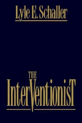 The Interventionist by Schaller, Lyle E.
