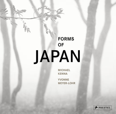 Michael Kenna: Forms of Japan by Kenna, Michael