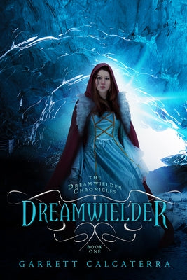 Dreamwielder: The Dreamwielder Chronicles - Book One by Calcaterra, Garrett