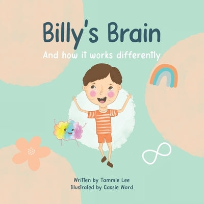 Billy's Brain: And How It Works Differently by Lee, Tammie