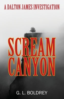 Scream Canyon: A Dalton James Investigation by Boldrey, G. L.