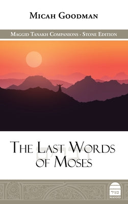 The Last Words of Moses by Goodman, Micah