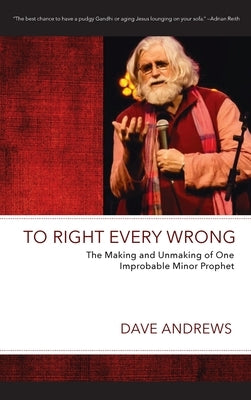 To Right Every Wrong by Andrews, Dave