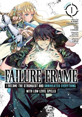 Failure Frame: I Became the Strongest and Annihilated Everything with Low-Level Spells (Manga) Vol. 1 by Shinozaki, Kaoru