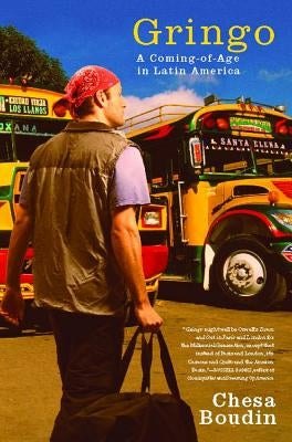 Gringo: A Coming of Age in Latin America by Boudin, Chesa