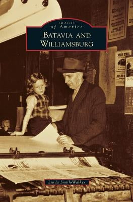 Batavia and Williamsburg by Smith-Walker, Linda