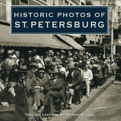 Historic Photos of St. Petersburg by Edel, Andrew N.
