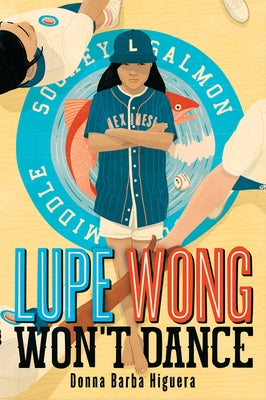 Lupe Wong Won't Dance by Higuera, Donna Barba
