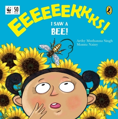 Eeks! I Saw a Bee! by Singh, Arthy Muthanna