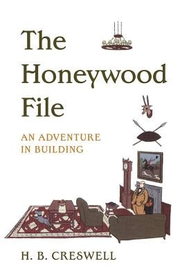 Honeywood File the: An Adventure in Building by Creswell, H. B.