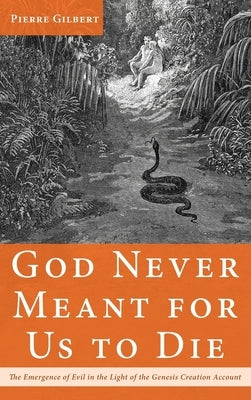 God Never Meant for Us to Die by Gilbert, Pierre