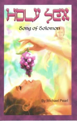 Holy Sex: The Way God Intended by Pearl, Michael