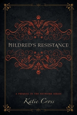 Mildred's Resistance by Cross, Katie