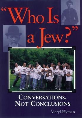 Who Is a Jew?: Conversations, Not Conclusions by Hyman, Meryl