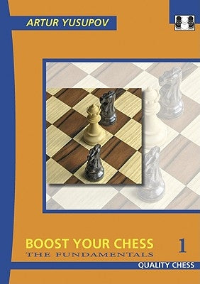 Boost Your Chess 1: The Fundamentals by Yusupov, Artur