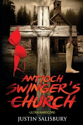 Antioch Swinger's Church Ultra Hardcore by Salisbury, Justin