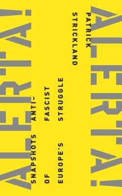 Alerta! Alerta!: Snapshots of Europe's Anti-Fascist Struggle by Strickland, Patrick