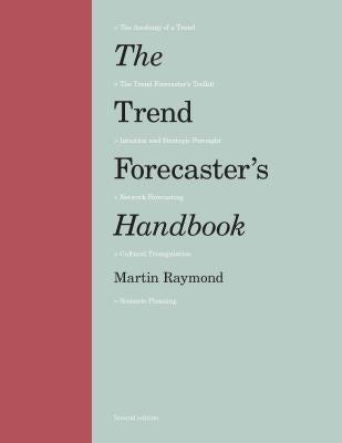 The Trend Forecaster's Handbook by Raymond, Martin
