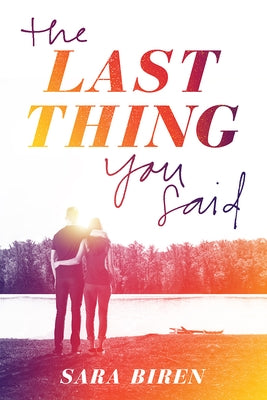 The Last Thing You Said by Biren, Sara