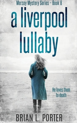 A Liverpool Lullaby: Large Print Hardcover Edition by Porter, Brian L.
