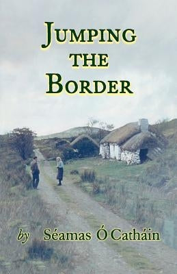 Jumping the Border by O. Cathain, Seamas