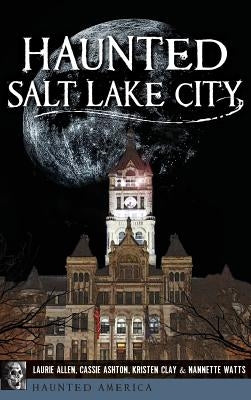 Haunted Salt Lake City by Allen, Laurie
