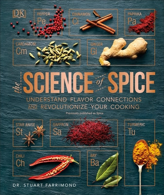 Spice: Understand the Science of Spice, Create Exciting New Blends, and Revolutionize by Farrimond, Stuart