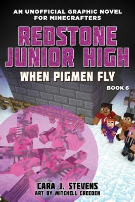 When Pigmen Fly, Volume 6: Redstone Junior High #6 by Stevens, Cara J.