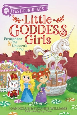 Persephone & the Unicorn's Ruby: Little Goddess Girls 10 by Holub, Joan