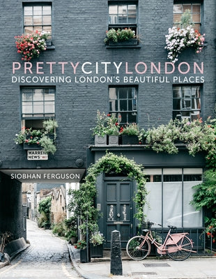 Prettycitylondon: Discovering London's Beautiful Places by Ferguson, Siobhan