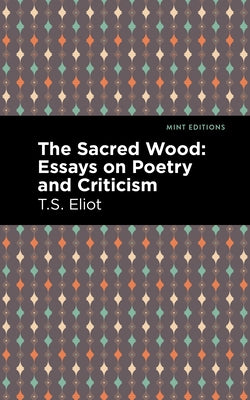 The Sacred Wood by Eliot, T. S.