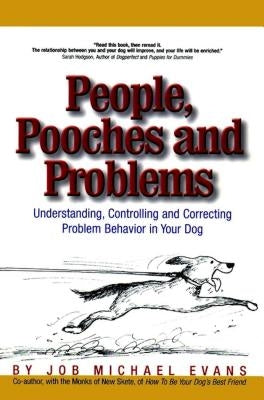 People, Pooches and Problems: Understanding, Controlling and Correcting Problem Behavior in Your Dog by Evans, Job Michael