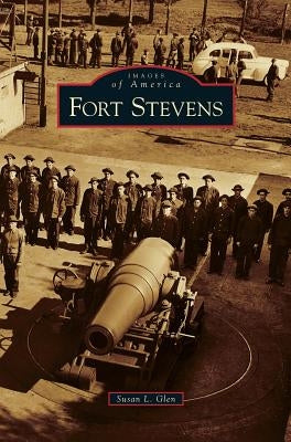 Fort Stevens by Glen, Susan L.