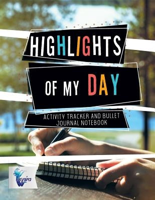 Highlights of My Day Activity Tracker and Bullet Journal Notebook by Inspira Journals, Planners &. Notebooks