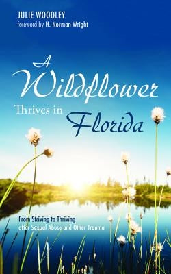 A Wildflower Thrives in Florida by Woodley, Julie